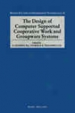 The Design Of Computer Supported Cooperative Work And Groupware Systems