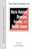 The Encyclopedia Of Work-related Illnesses, Injuries And Health Issues