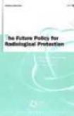 The Futude Policy For Radiological Protection