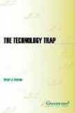 The Technology Trap: Where Human Error And Malevolence Meet Powerful Technologies