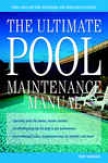 The Ultimate Pool Support Manual: Spas, Pools, Hot Tubs, Rockscapes And Other Water Features, 2nd Edition