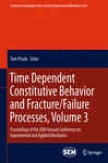 Time Dependent Constitutive Behavior And Fracture/failure Processes, Volume 3