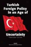 Turkish Foreign Policy In An Age Of Uncertainty