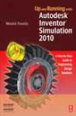 Up And Running With Autodesk Inventor Simulation 2010