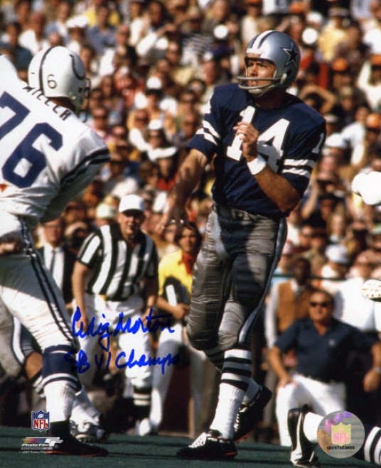 Craig Morton Autographed Photograph  Details: Dallas Cowboys, Sb Vi Champs Inscription, 8x10