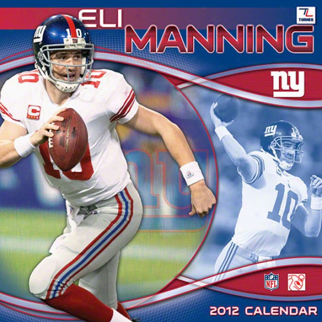 Eli Manning Recent York Giants 2012 Calendar: 12x12 Player Wall Calendar