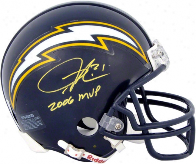 Ladainian Tomlinson Autographed Mini Helmet  Details: San Diego Chargers, 2006 Nfl Mvp Inscription