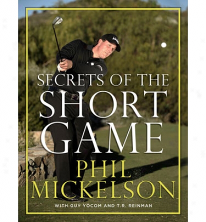 Booklegger Phil Mickelson Secrets Of The Short Made of ~ Instructional Book